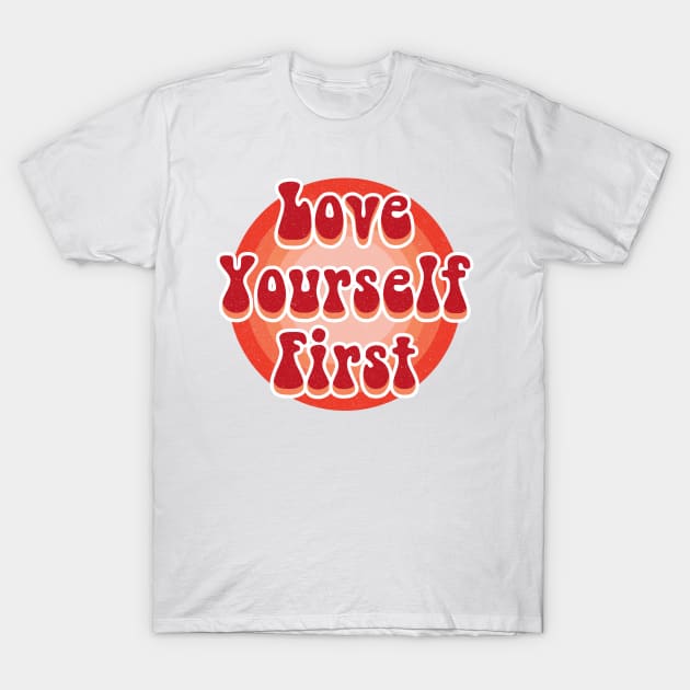 Love yourself first T-Shirt by Nikamii